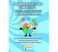 PROBLEM SOLVING TERZA ELEMENTARE + PERCORSO BES EDSA: PERCORSO SUPER CREATIVO (PREMIUM) CON 70 SCHEDE OPERATIVE + 70 SCHEDE SPIEGAZIONE + 35 SCHEDE OPERATIVE BES E DSA + 35 SCHEDE SPIEGAZIONE