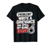 Problem Write A Grievance And Spell My Name Right Camiseta