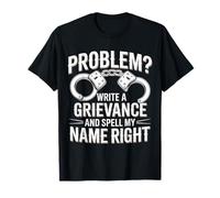 Problem Write A Grievance and Spell My Name Right - Camiseta