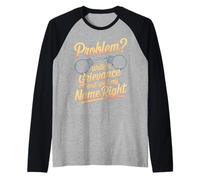 Problem Write A Grievance and Spell My Name Right |- Camiseta Manga Raglan