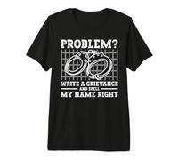 Problem? Write A Grievance and Spell My Name Right Camiseta Premium