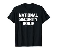 Problema de seguridad nacional: novedad sarcástica divertida Camiseta