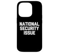 Problema de seguridad nacional: novedad sarcástica divertida Carcasa para iPhone 14 Pro