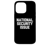 Problema de seguridad nacional: novedad sarcástica divertida Carcasa para iPhone 14 Pro Max