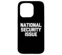 Problema de seguridad nacional: novedad sarcástica divertida Carcasa para iPhone 15 Pro
