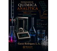 PROBLEMARIO DE QUÍMICA ANALÍTICA Volumen Integral: Gravimetría, Volumetría Fundamental y Volumetría Aplicada