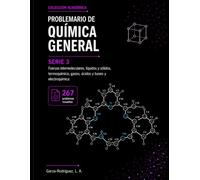 Problemario de Química General Serie 3: Fuerzas intermoleculares, líquidos y sólidos, gases, termoquímica, ácidos y bases, y electroquímica