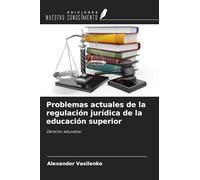 Problemas actuales de la regulación jurídica de la educación superior: Derecho educativo