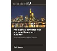 Problemas actuales del sistema financiero albanés: Recomendaciones para mejoras generales