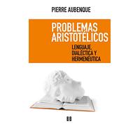 Problemas Aristotelicos: Lenguaje Dialectica Y Hermeneutica