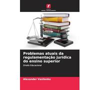Problemas atuais da regulamentação jurídica do ensino superior: Direito Educacional