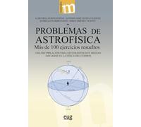 Problemas de astrofísica: más de 100 ejercicios resueltos (una recopilación para estudiantes que desean iniciarse en la Física del Cosmos) (Manuales Major)