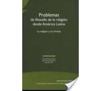 Problemas De Filosofia De La Religion Desde America Latina: La Re Ligi