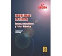Problemas De Fisica. Optica Relatividad Y Fisica Atomica