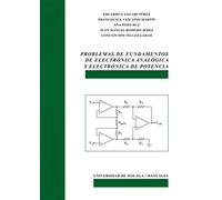Problemas de fundamentos de Electrónica Analógica y Electrónica de Potencia: 100 (Manuales)