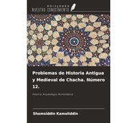 Problemas de Historia Antigua y Medieval de Chacha. Número 12.: Historia. Arqueología. Numismática.