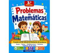 Problemas de Matemáticas 3.º Primaria: Cuaderno de cálculo y resolución de problemas · Sumas, restas, multiplicaciones, divisiones y problemas de dos pasos · Con solucionario · 8-9 años