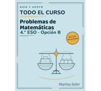 Problemas de matemáticas 4.º ESO: Matemáticas B (académicas). Guía y apoyo: 357 problemas resueltos paso a paso para llegar a Bachillerato. ... soluciones explicadas (guía y apoyo 4º ESO)