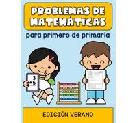 Problemas de matemáticas para primero de primaria: Edición verano (Libros de problemas de matemáticas)