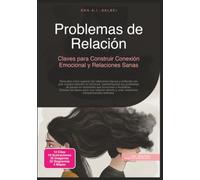 Problemas de Relación: Claves para Construir Conexión Emocional y Relaciones Sanas