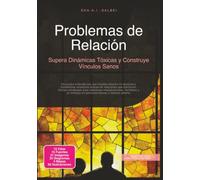 Problemas de Relación: Supera Dinámicas Tóxicas y Construye Vínculos Sanos