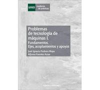 Problemas de tecnología de máquinas I. Fundamentos. Ejes, acoplamientos y apoyos (CUADERNOS DE PRÁCTICAS)