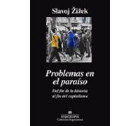 Problemas En El Paraiso. Del Fin De La Historia Al Fin Del Capitalismo