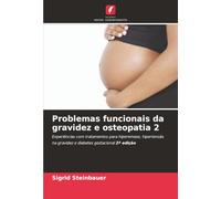 Problemas funcionais da gravidez e osteopatia 2: Experiências com tratamentos para hiperemese, hipertensão na gravidez e diabetes gestacional 2ª edição