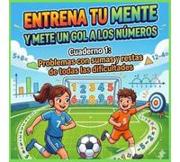 Problemas matemáticas 3 Primaria: Sumas y restas: Cuaderno 1: Problemas con sumas y restas desde nivel muy fácil a nivel muy avanzando. Entrena tu mente y mete un gol a los números.