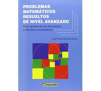 PROBLEMAS MATEMÁTICOS RESUELTOS DE NIVEL AVANZADO (EDICIONES TECNICAS)