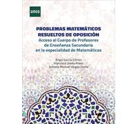 Problemas matemáticos resueltos de oposición. Acceso al cuerpo de profesores de enseñanza secundaria en la especialidad de matemáticas (CIENCIAS)
