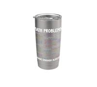Problemas matemáticos Ya tengo suficientes cálculos matemáticos divertidos Vaso térmico de acero inoxidable de doble pared