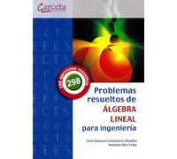 Problemas resueltos de Álgebra Lineal para ingeniería (SIN COLECCION)