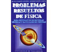 Problemas Resueltos de Fisica. Para Estudiantes de Escuelas Tecnicas y Facultades de Ciencias (SIN COLECCION)