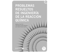 Problemas Resueltos de Ingeniería de la Reacción Química (Manuales. Ingenierías y arquitectura)
