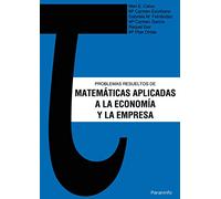 Problemas resueltos de matemáticas aplicadas a la Economía y la Empresa