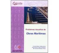 Problemas resueltos de Obras Marítimas: Planificación, construcción y explotación (COLEGIO INGENIEROS CAMINOS,CANALES Y...)