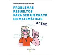Problemas Resueltos Para Ser Un Crack En Matemáticas. 1º Eso