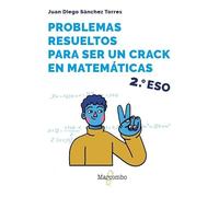 Problemas Resueltos Para Ser Un Crack En Matemáticas. 2º Eso
