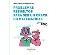 Problemas resueltos para ser un crack en matemáticas. 3º ESO