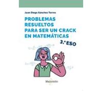 Problemas Resueltos Para Ser Un Crack En Matemáticas. 3º Eso (ebook)