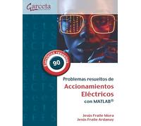 Problemas resuleltos de Accionamientos eléctricos: Con MATLAB (FORMACION PROFESIONAL)