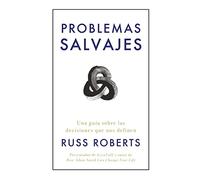 Problemas salvajes: Una guía de las decisiones que nos definen (SIN COLECCION)