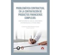 Problemática contractual en la contratación de productos financieros complejos: Asimetría informativa, vicios del consentimiento y responsabilidad de la persona jurídica (monografico)