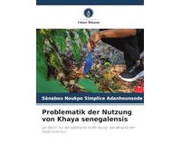 Problematik der Nutzung von Khaya senegalensis: als Baum für die städtische Aufforstung: das Beispiel der Stadt Cotonou