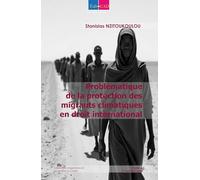 Problématique de la protection des migrants climatiques en droit international