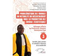 Problématique des marges ou actualité du décentrement dans la production des savoirs scientifiques: Tome 3, Mélanges offerts au Professeur titulaire ... et urbanité à l’épreuve de la modernité