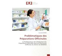 Problématiques des Préparations Officinales: La Problématique de la Réalisation des Préparations Officinales dans les Pharmacies d'Officines du district de BAMAKO