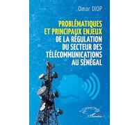 Problématiques et principaux enjeux de la régulation du secteur des télécommunications au Sénégal