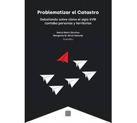 Problematizar el Catastro: Debatiendo sobre cómo el siglo XVIII contaba personas y territorios